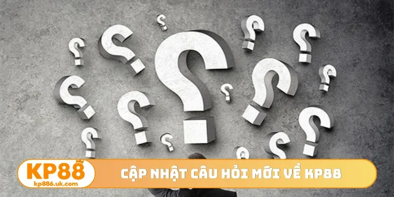 Cập nhật câu hỏi mới về KP88